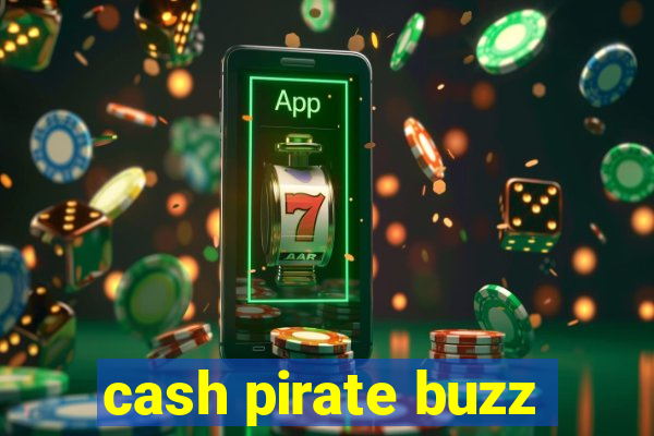 cash pirate buzz